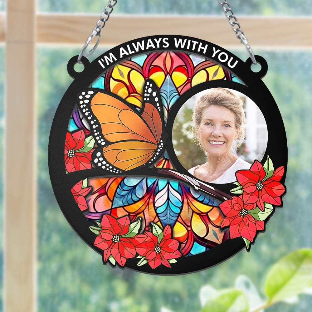 Custom Photo I'm Always With You Memorial - Personalized Window Hanging Suncatcher Ornament - soufeelmy