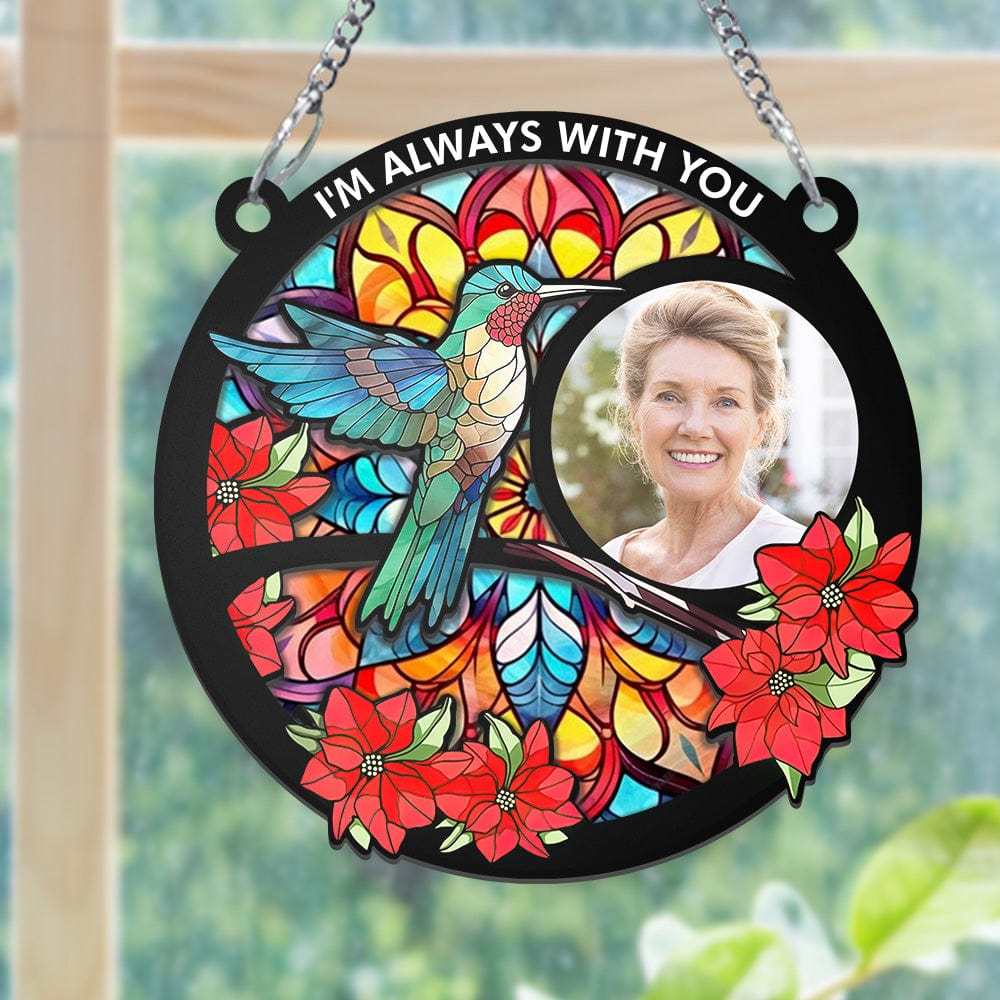 Custom Photo I'm Always With You Memorial - Personalized Window Hanging Suncatcher Ornament - soufeelmy