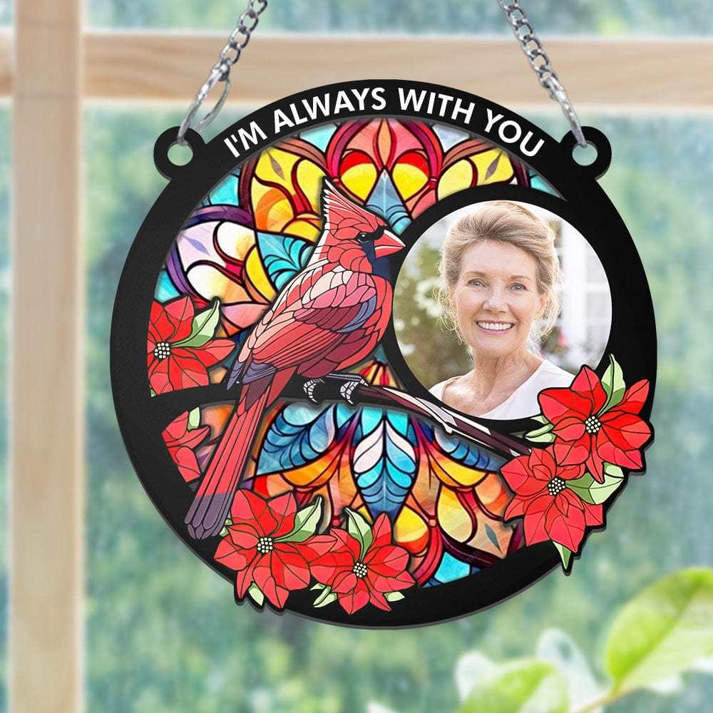 Custom Photo I'm Always With You Memorial - Personalized Window Hanging Suncatcher Ornament - soufeelmy