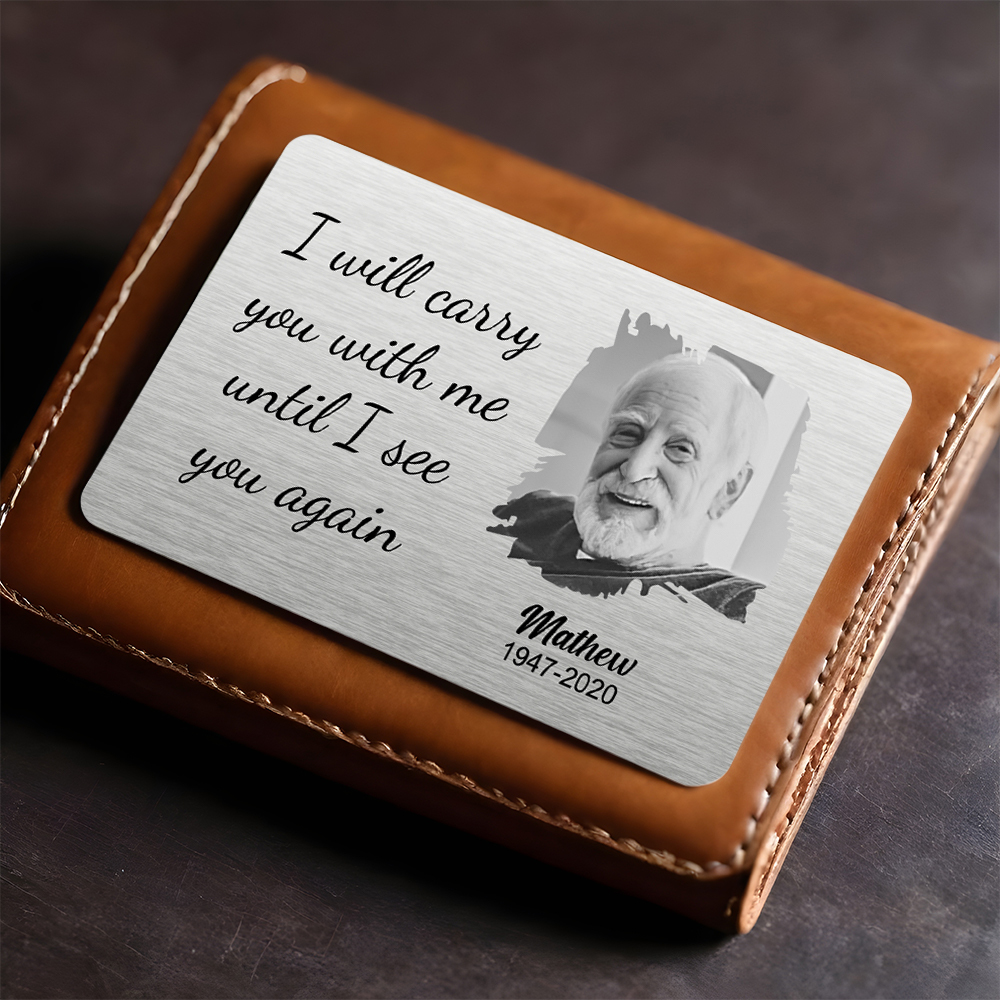 Custom Photo Carry You With Me - Memorial Gift For Family - Personalized Aluminum Wallet Card - soufeelmy