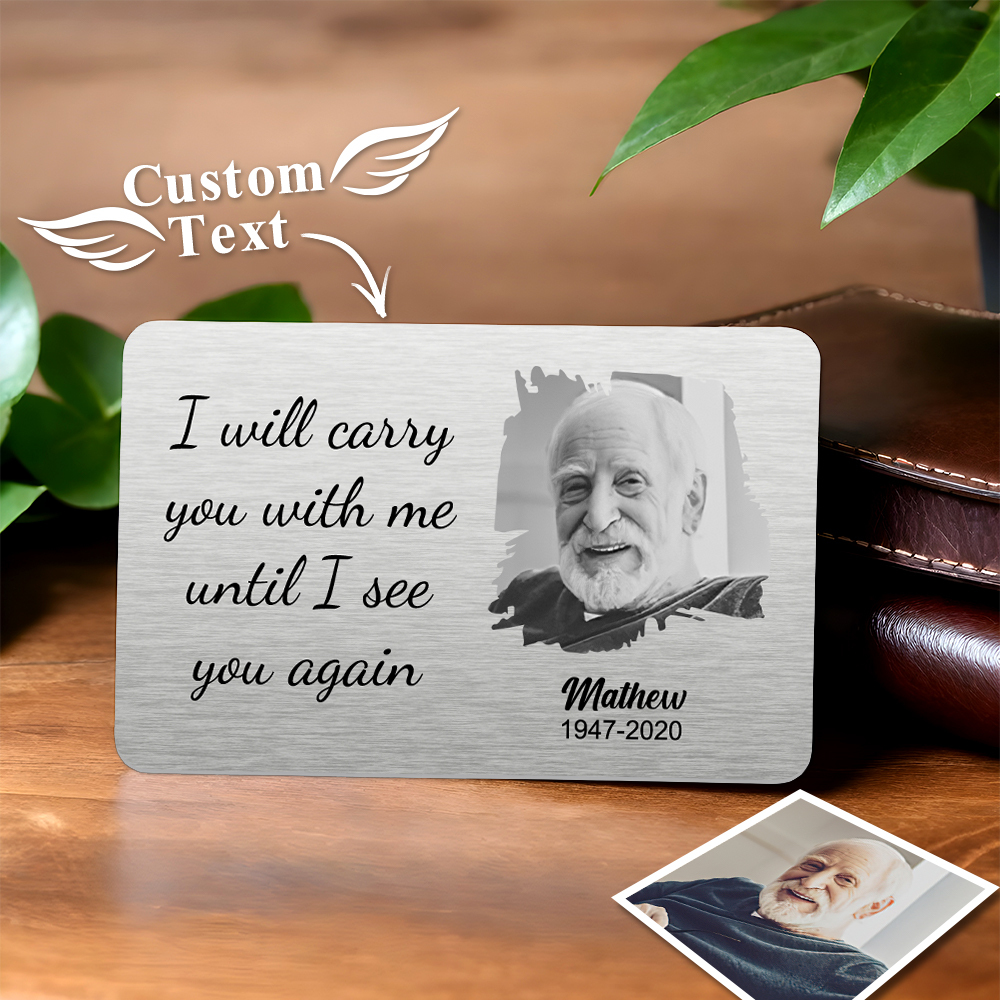 Custom Photo Carry You With Me - Memorial Gift For Family - Personalized Aluminum Wallet Card - soufeelmy