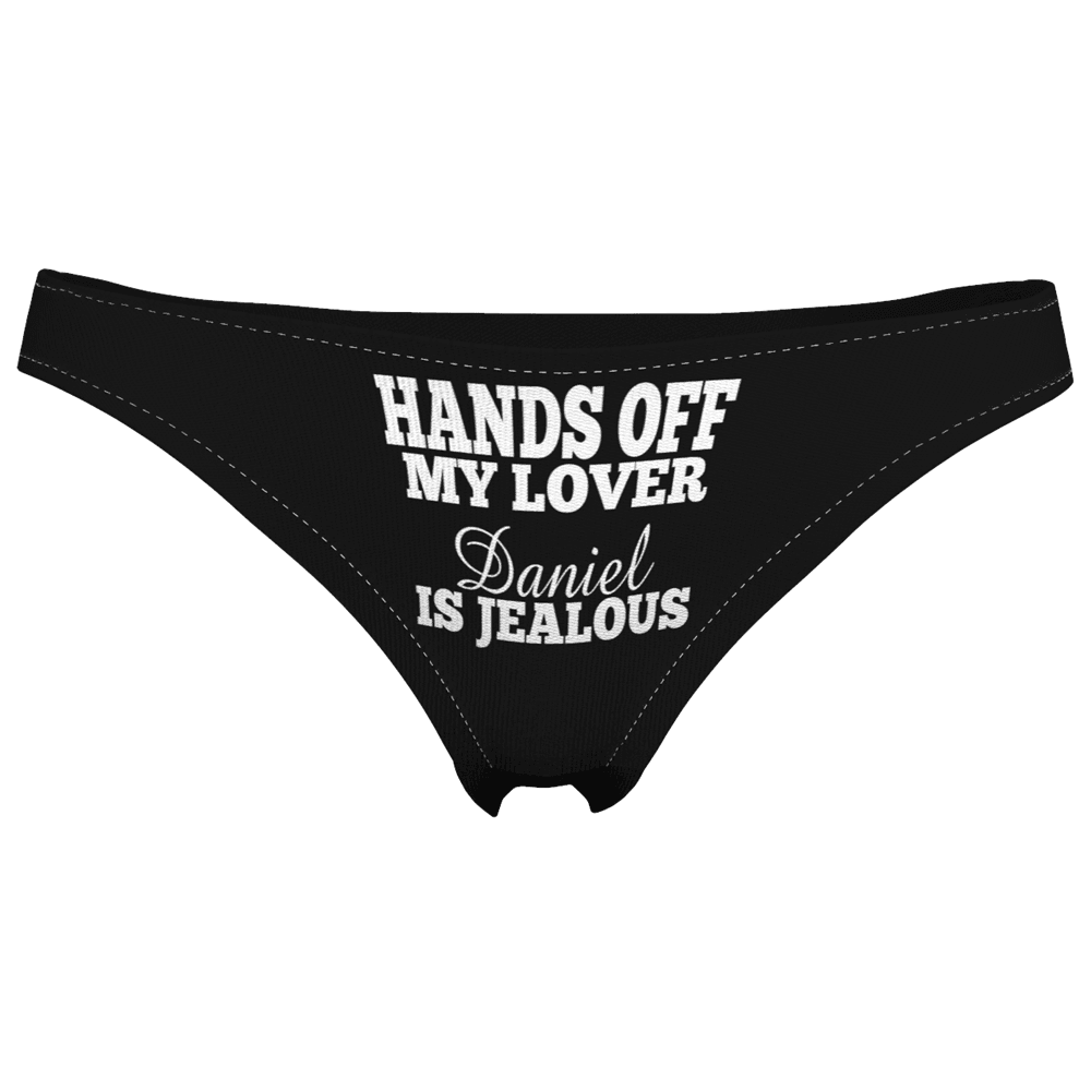Women's Custom Name Thong Panty | Hands Off! My Lover is Jealous