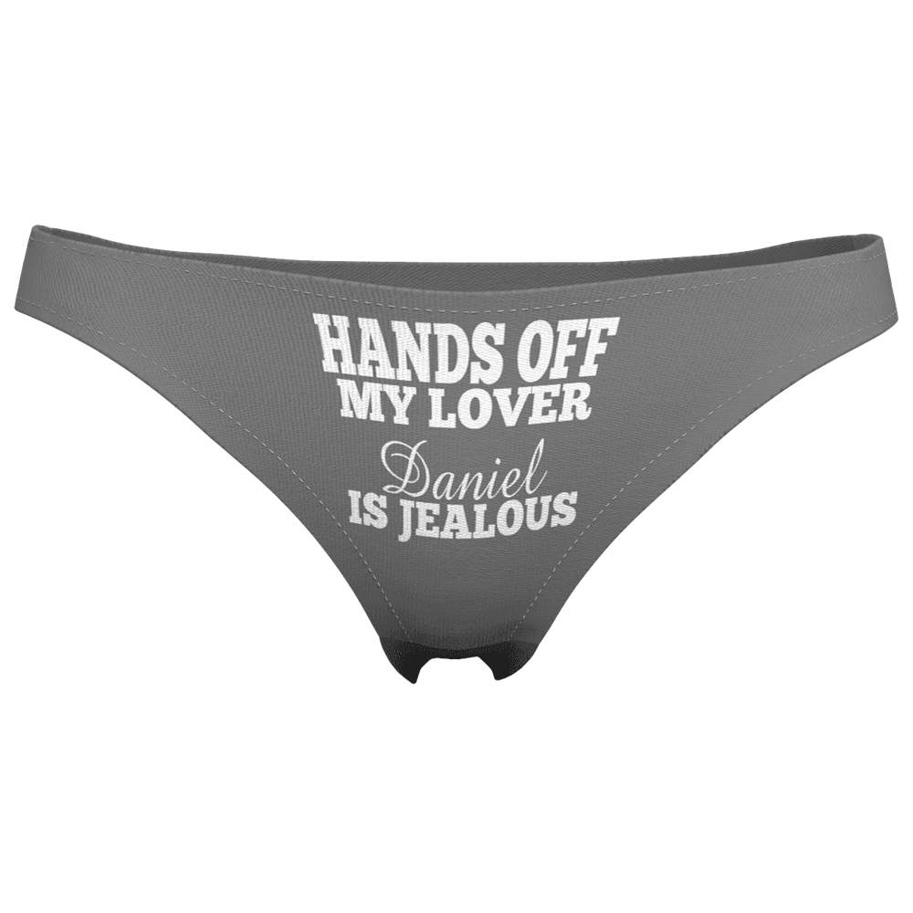 Women's Custom Name Thong Panty | Hands Off! My Lover is Jealous