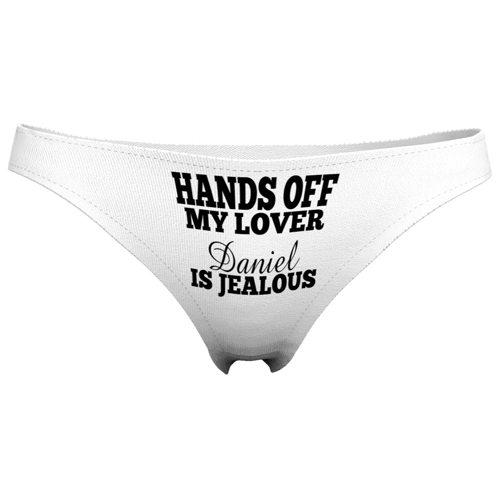 Women's Custom Name Thong Panty | Hands Off! My Lover is Jealous | Put Your Name On Boxer
