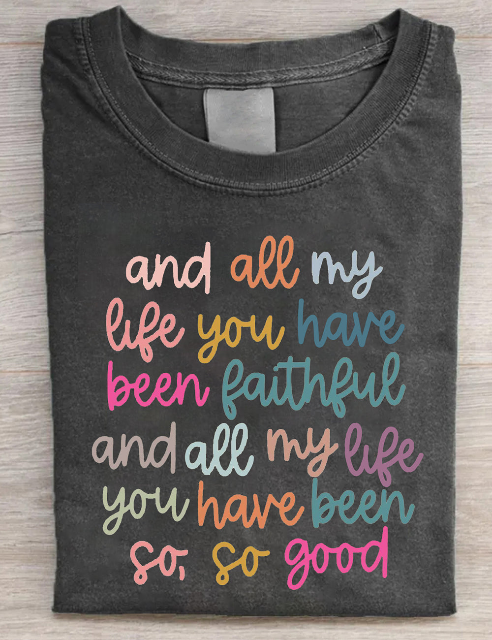 All My Life You Have Been Faithful Graphic Tee