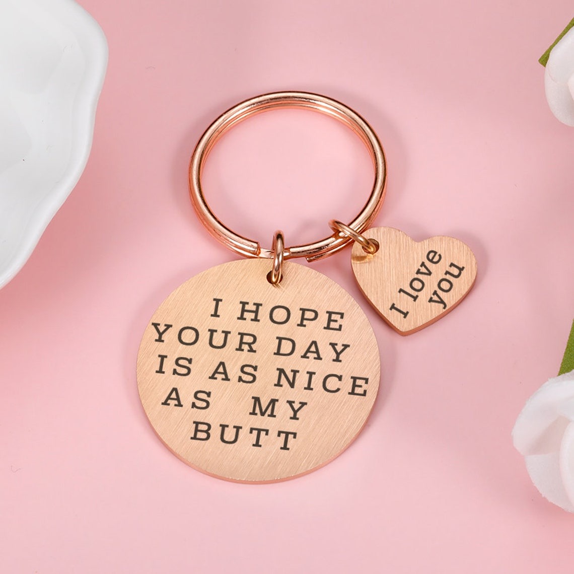 Funny Key chain- I Hope Your Day Is As Nice As My Butt