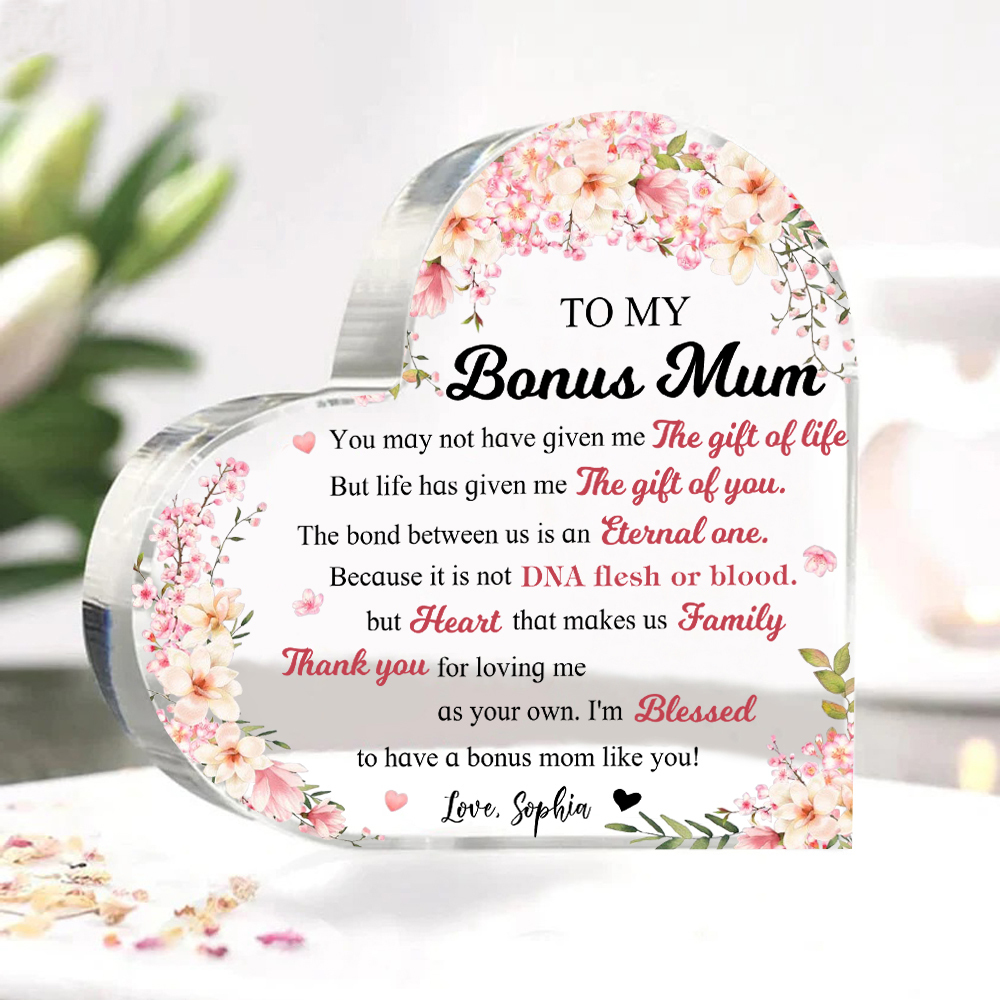 To My Bonus Mum/Mom Acrylic Heart Keepsake Custom Name Ornament - You May Not Have Given Me The Gift Of Life-Jessemade AU