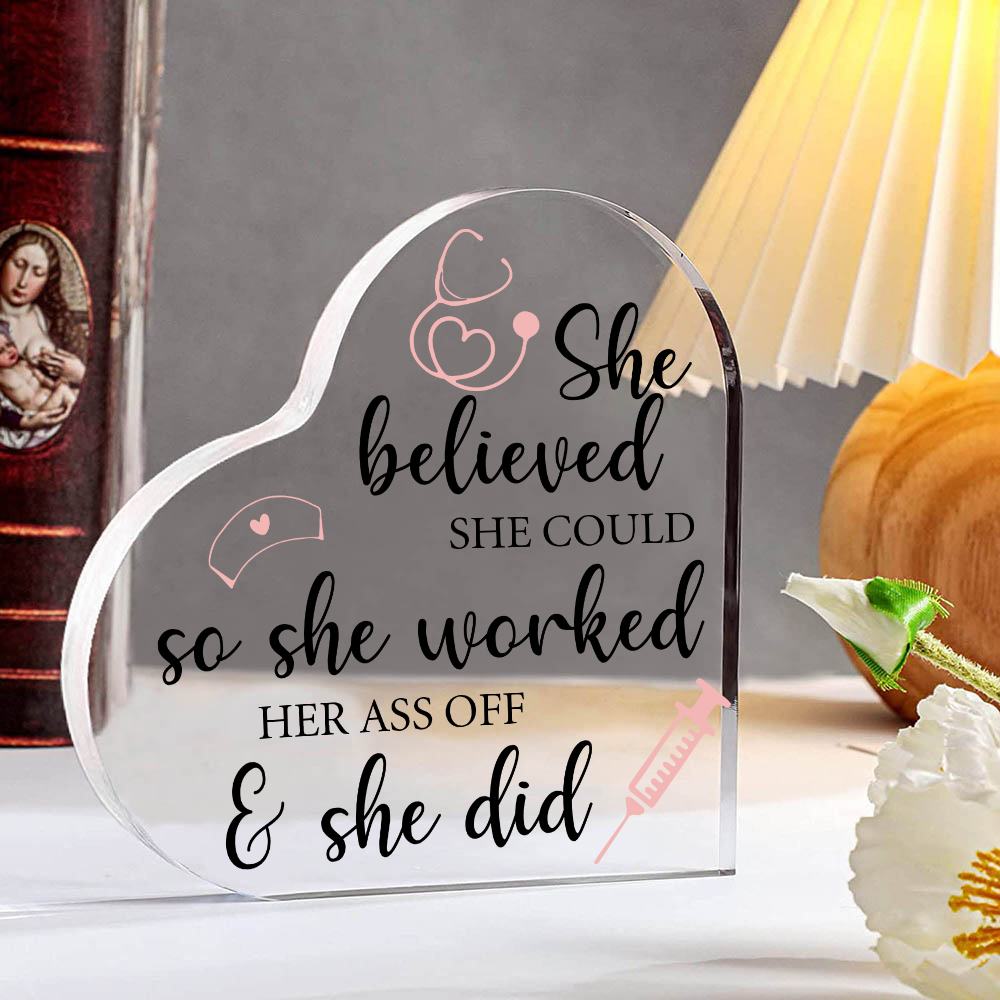 Acrylic Heart Keepsake Ornaments Gifts for Nurses - She Believed She Could, So She Worked Her Ass Off & She Did-Jessemade AU