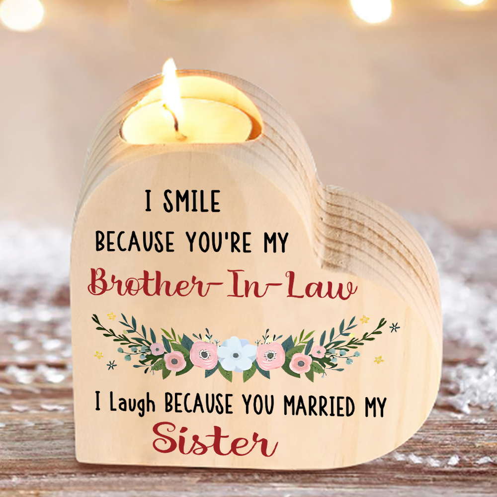 To My Brother-in-law Heart Candle Holder Wooden Candlesticks - I Smile Because You're My Brother-In-Law-Jessemade AU
