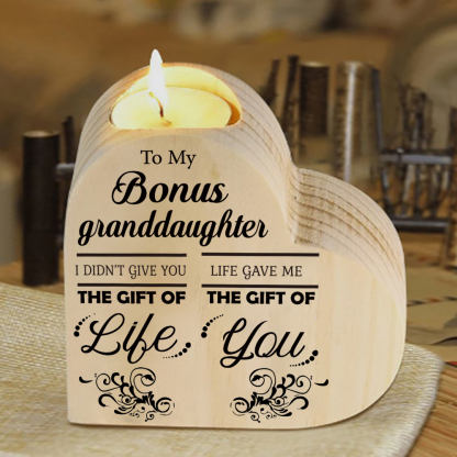 To My Bonus Granddaughter Wooden Heart Candle Holder "Life Gave Me The Gift of You"-Jessemade AU