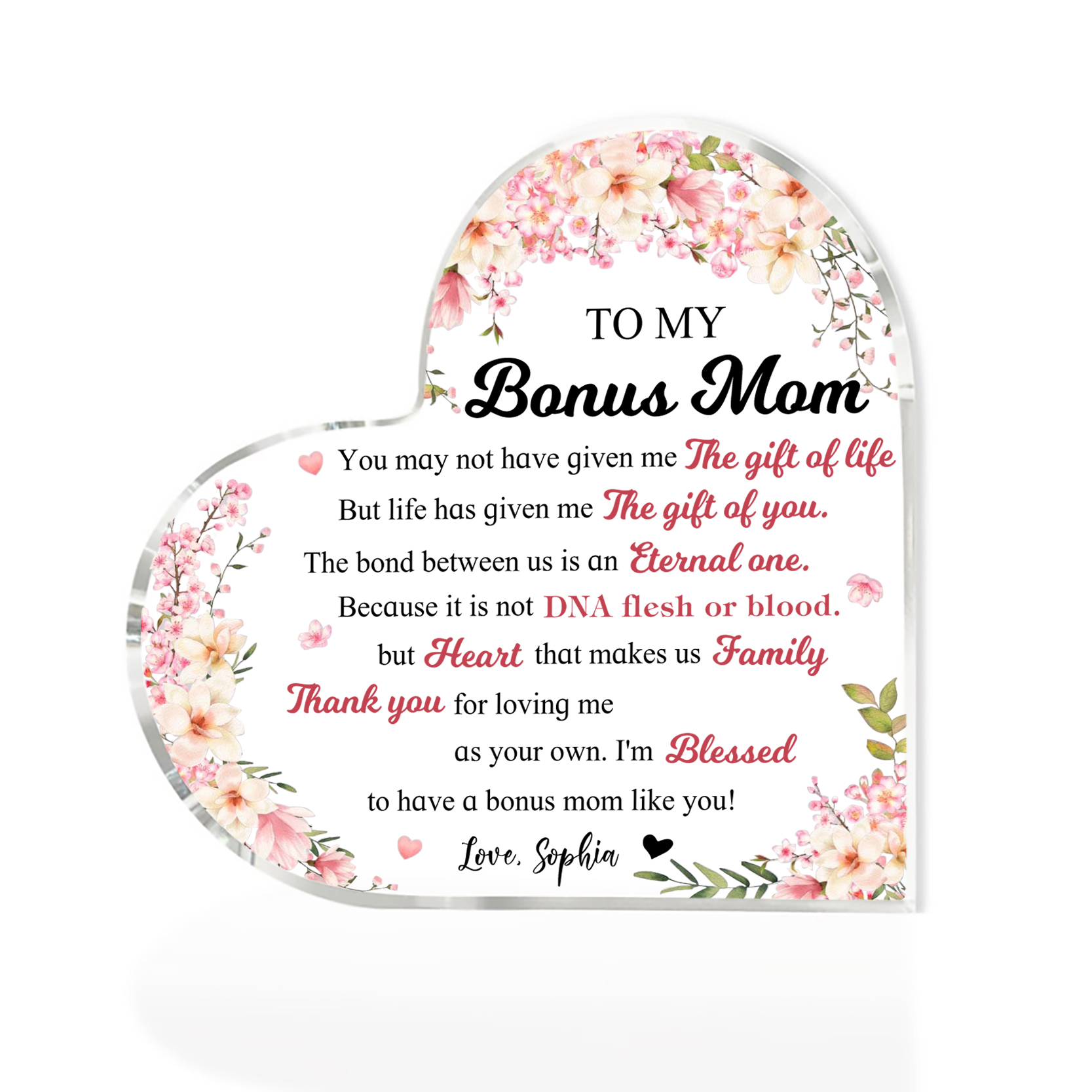 To My Bonus Mum/Mom Acrylic Heart Keepsake Custom Name Ornament - You May Not Have Given Me The Gift Of Life-Jessemade AU