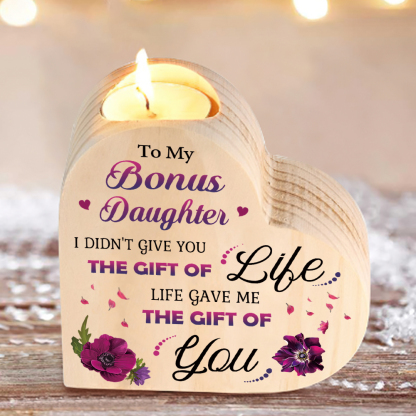 To My Bonus Daughter Candle Holder Wooden Heart Candlesticks - Life Gave Me The Gift of You-Jessemade AU
