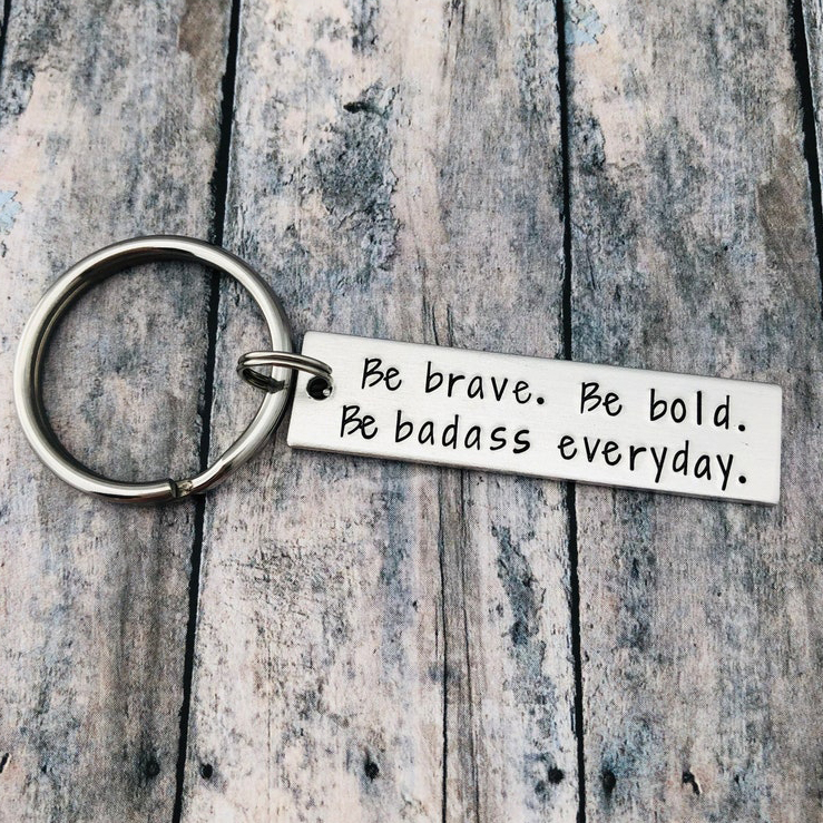 Be Brave Keychain Inspirational Gift "Be Brave. Be Bold. Be Badass Everyday"-Jessemade AU
