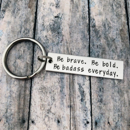Be Brave Keychain Inspirational Gift "Be Brave. Be Bold. Be Badass Everyday"-Jessemade AU