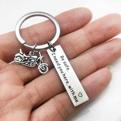 Be Safe Keychain I Need You Here Motorcycle Keychain-Jessemade AU