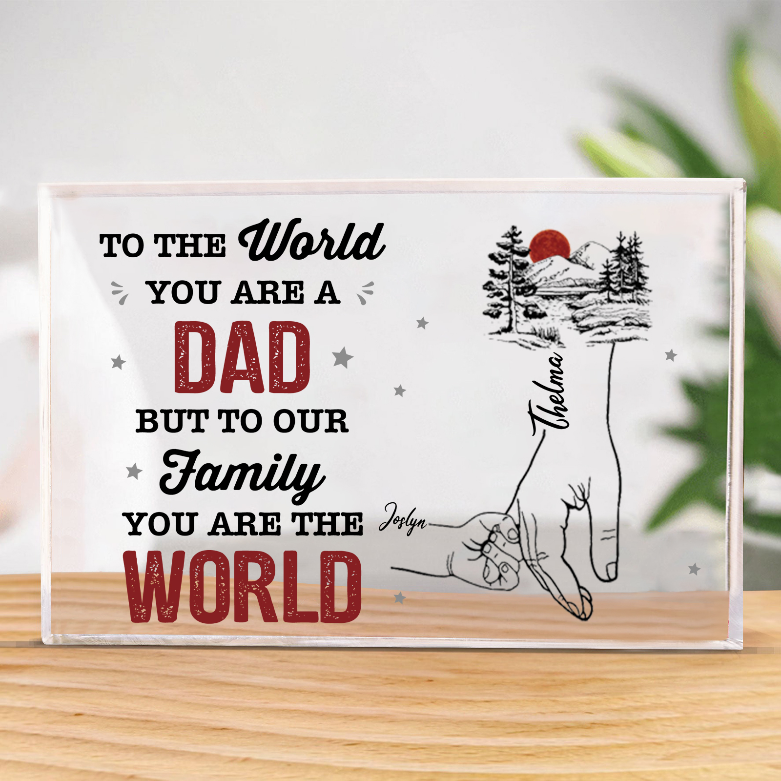 Personalised 2 Names Acrylic Rectangle Keepsake Holding Hands Acrylic Plaque - To The World, You Are A Dad, But To Our Family, You Are The World-Jessemade AU
