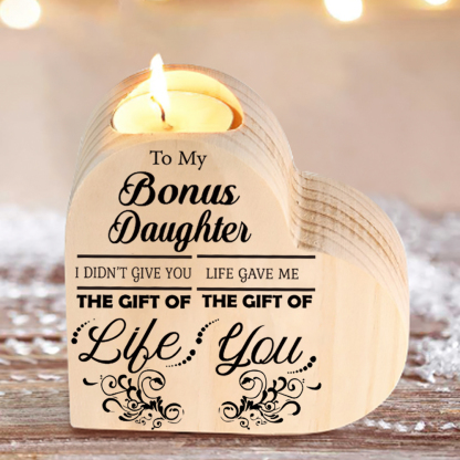To My Bonus Daughter Wooden Heart Candle Holder "Life Gave Me The Gift of You"-Jessemade AU