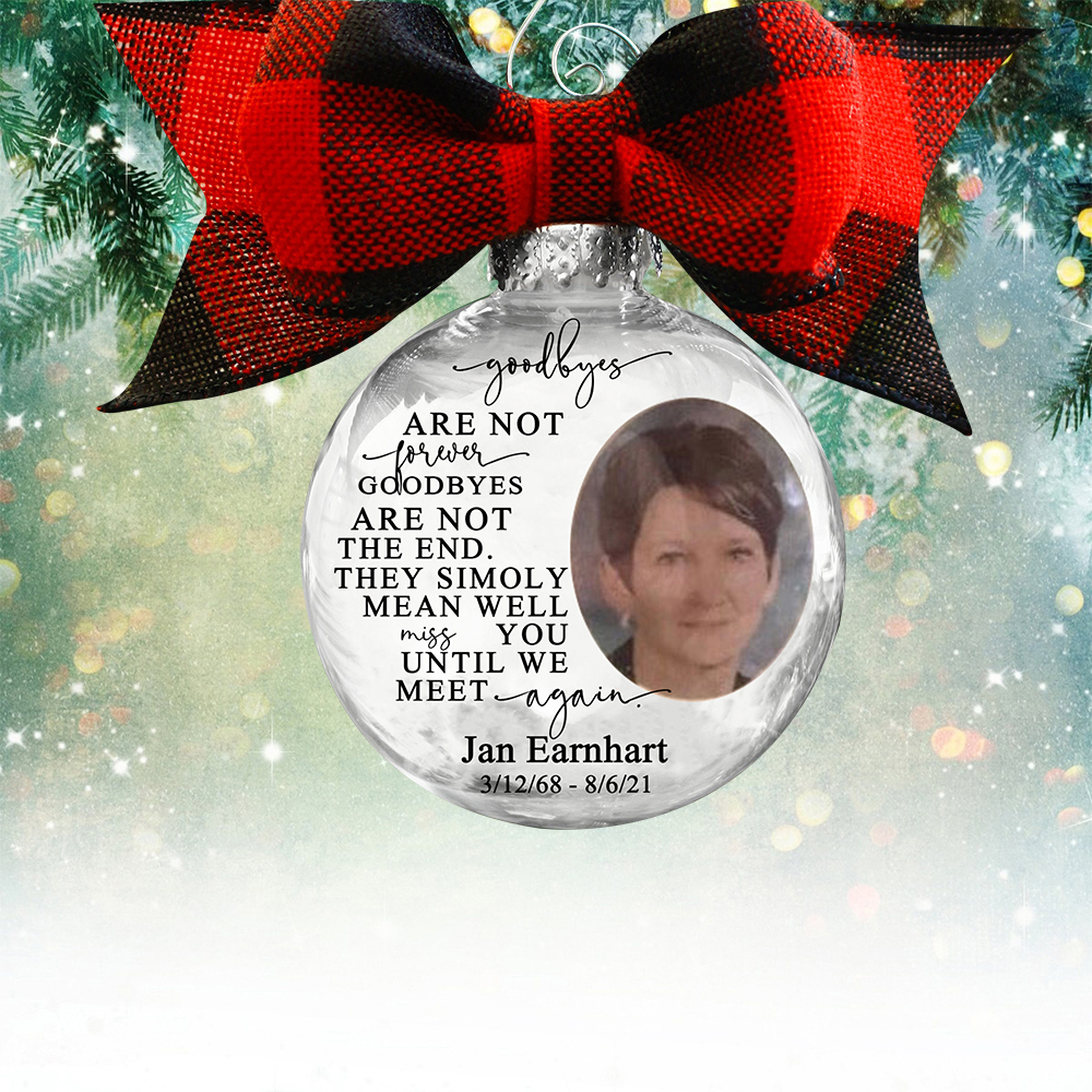 Personalised Photo Ball Ornament Goodbyes Are Not Forever Memorial Ornament-Jessemade AU