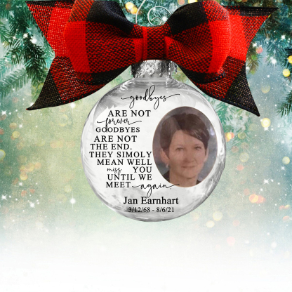 Personalised Photo Ball Ornament Goodbyes Are Not Forever Memorial Ornament-Jessemade AU
