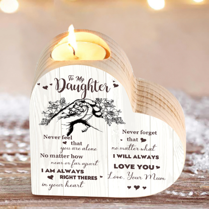 To My Daughter Wooden Heart Candle Holder "Never Feel That You Are Alone"-Jessemade AU