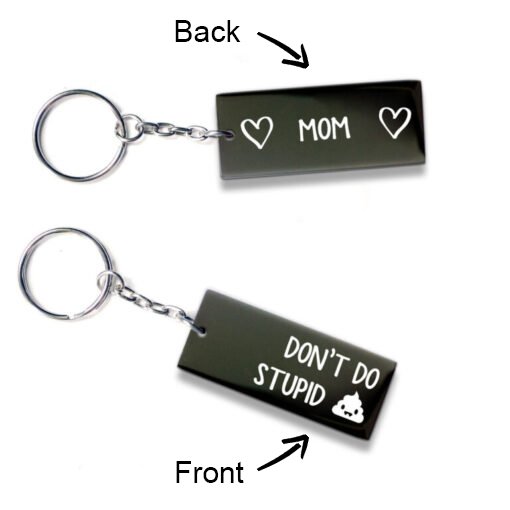 Don't Do Stupid Funny Keychain Gifts From Mom To Kids-Jessemade AU