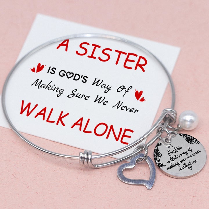 To My Sister Bangle Bracelet "A Sister Is God's Way Of Making Sure We Never Walk Alone"-Jessemade AU