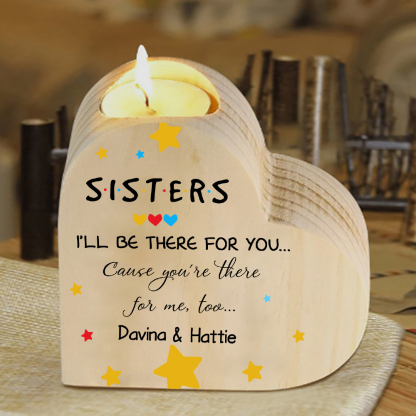 To My Sisters Wooden Candle Holder Customised 2 Names Candlesticks - I'll Be There For You-Jessemade AU