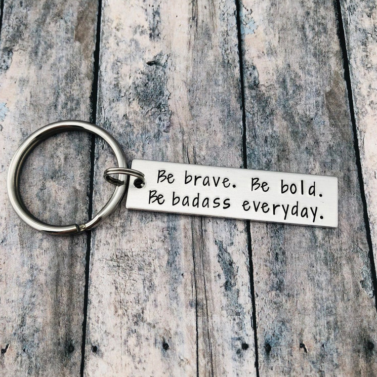 Be Brave Keychain Inspirational Gift "Be Brave. Be Bold. Be Badass Everyday"-Jessemade AU