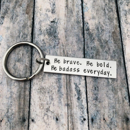 Be Brave Keychain Inspirational Gift "Be Brave. Be Bold. Be Badass Everyday"-Jessemade AU