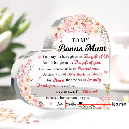 To My Bonus Mum/Mom Acrylic Heart Keepsake Custom Name Ornament - You May Not Have Given Me The Gift Of Life-Jessemade AU