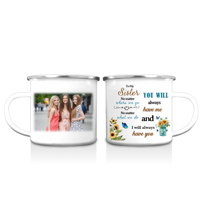 To My Sister Photo Mugs Enamel Sunflowers Cup Personalised Gifts for Sisters - You Will Always Have Me And I Will Always Have You-Jessemade AU
