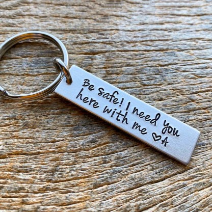 Personalised Initial Keychain "Be Safe I Need You Here With Me"-Jessemade AU