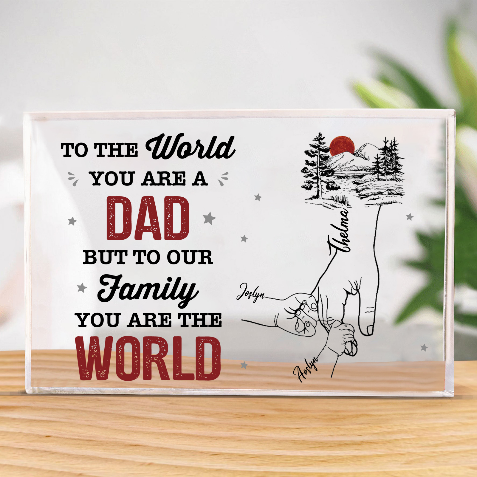 Personalised 3 Names Acrylic Rectangle Keepsake Holding Hands Acrylic Plaque - To The World, You Are A Dad, But To Our Family, You Are The World-Jessemade AU