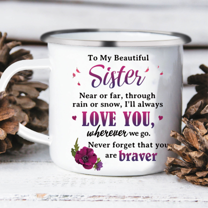 To My Beautiful Sister Mug Enamel Cup "Near Or Far, Through Rain Or Snow, I'll Always Love You" Gifts for Sisters/Friends-Jessemade AU
