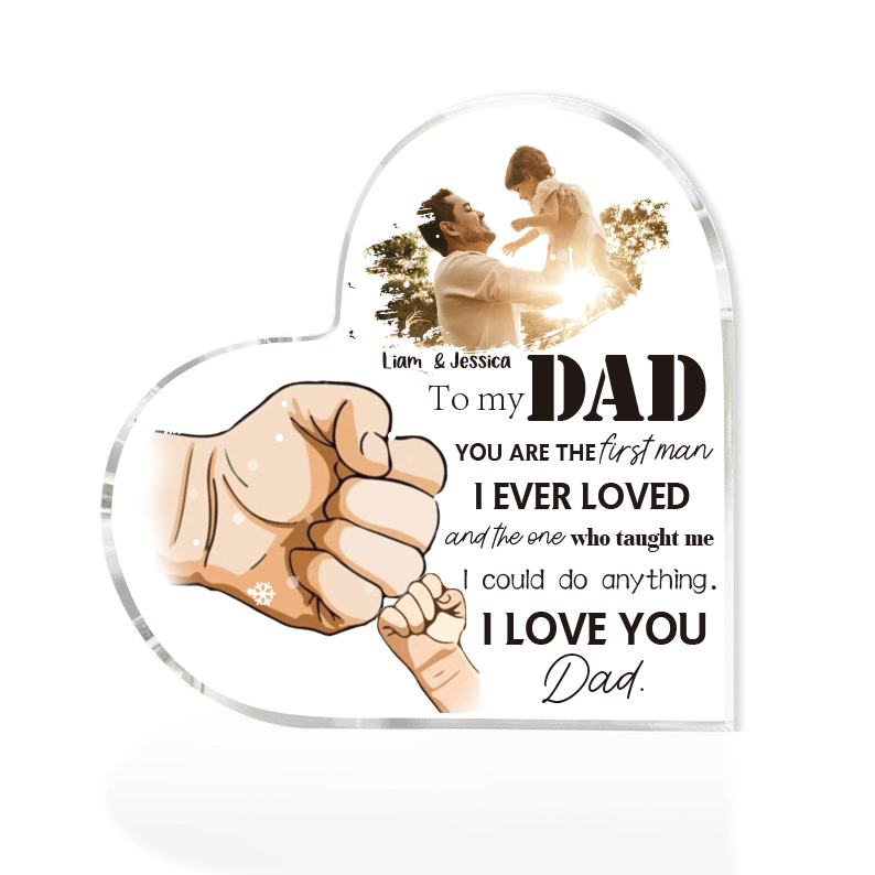 To My Dad Fist Bump Acrylic Heart Keepsake Custom Photo Sign Plaque - YOU ARE THE first man I EVER LOVED-Jessemade AU