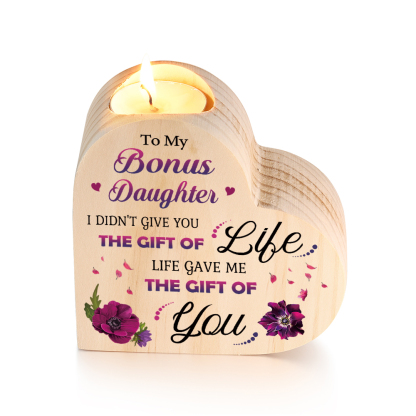 To My Bonus Daughter Candle Holder Wooden Heart Candlesticks - Life Gave Me The Gift of You-Jessemade AU