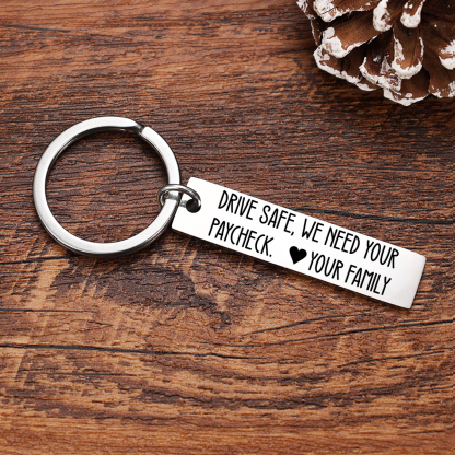 Personalised Name Keychain Funny Keychain Couple Gift - Drive Safe, We Need Your Paycheck-Jessemade AU