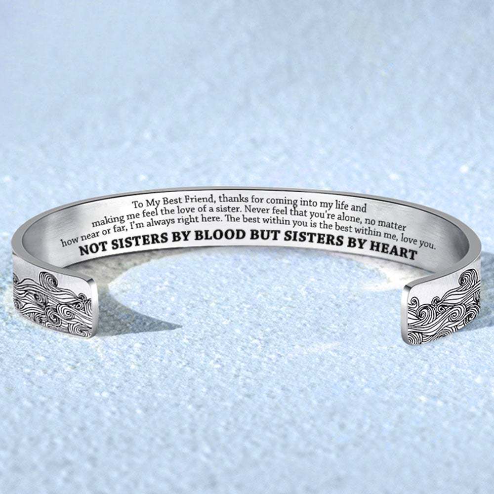 To My Best Friend Cuff Bracelet "Not Sisters By Blood But Sisters By Heart"-Jessemade AU
