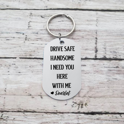 Personalised Keychain Custom Name for Couple "Drive Safe I Need You Here with Me" Valentine's Day Gift-Jessemade AU