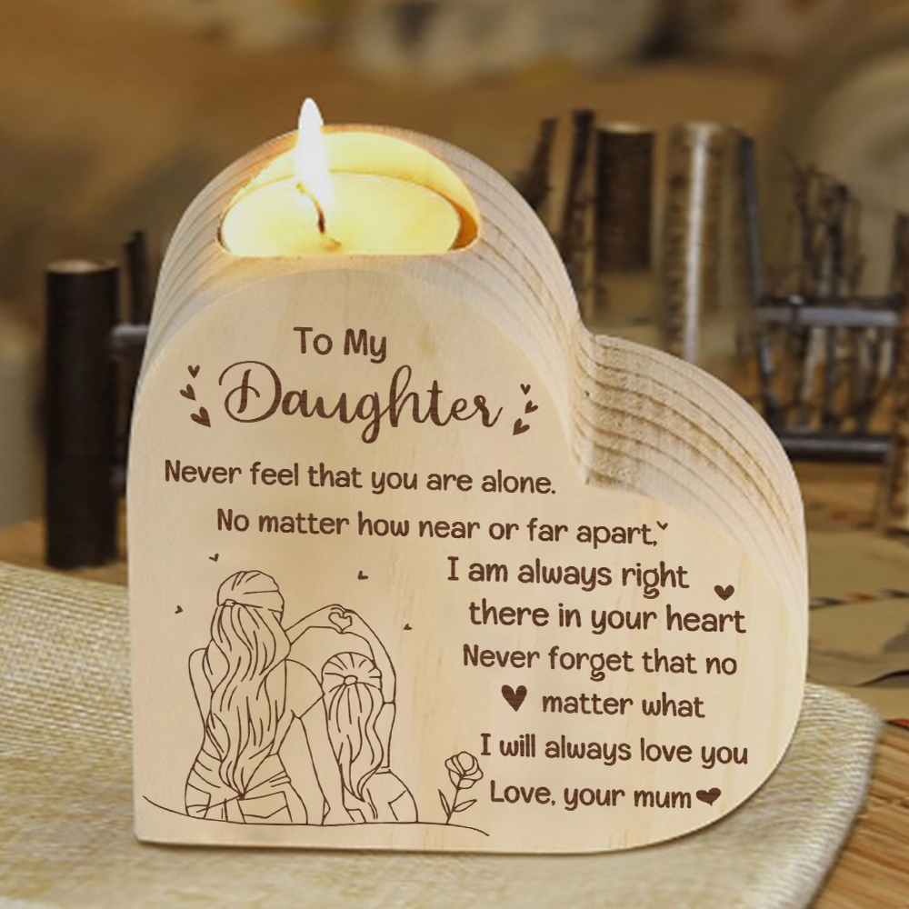 To My Daughter Heart Candle Holder "Never feel that you are alone" Wooden Candlestick-Jessemade AU