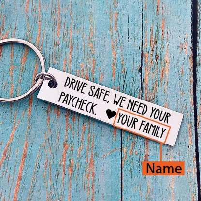 Personalised Name Keychain Funny Keychain Couple Gift - Drive Safe, We Need Your Paycheck-Jessemade AU