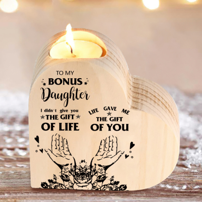 To My Bonus Daughter Wooden Heart Candle Holder "Life Gave Me The Gift of You"-Jessemade AU