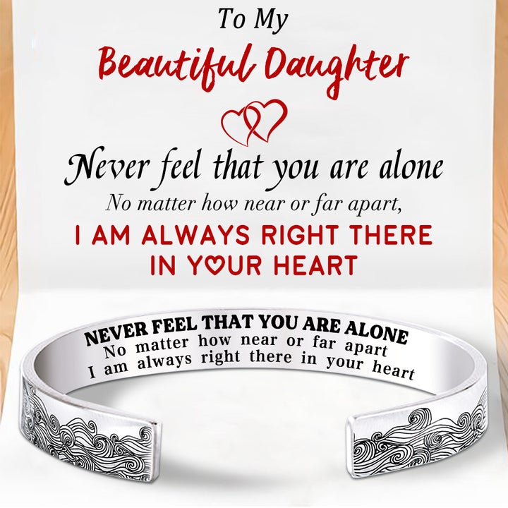 To My Daughter, Never feel that you are alone, Cuff Bangle Bracelet Gifts For Her-Jessemade AU