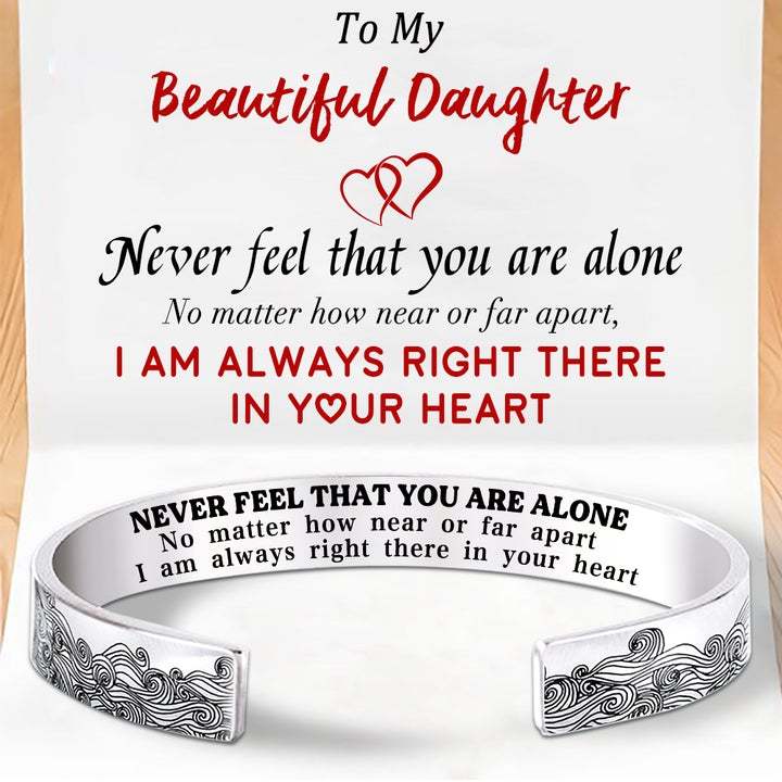 To My Daughter, Never feel that you are alone, Cuff Bangle Bracelet Gifts For Her-Jessemade AU