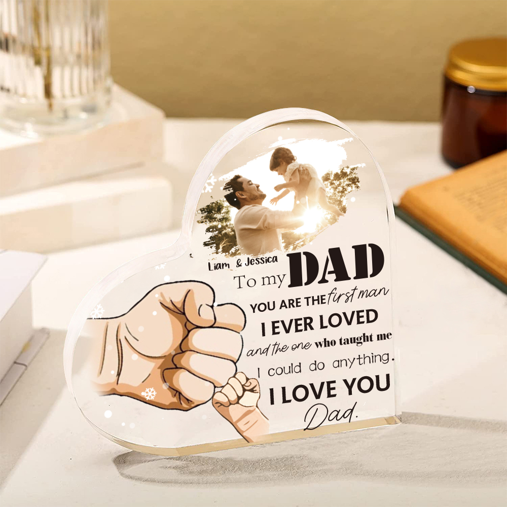To My Dad Fist Bump Acrylic Heart Keepsake Custom Photo Sign Plaque - YOU ARE THE first man I EVER LOVED-Jessemade AU