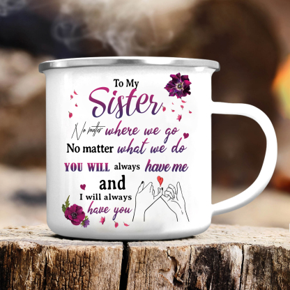 To My Sister Enamel Cup Customised 2 Names & Photo Mugs "You Will Always Have Me And I Will Always Have You" Gifts For Besties/Friends-Jessemade AU