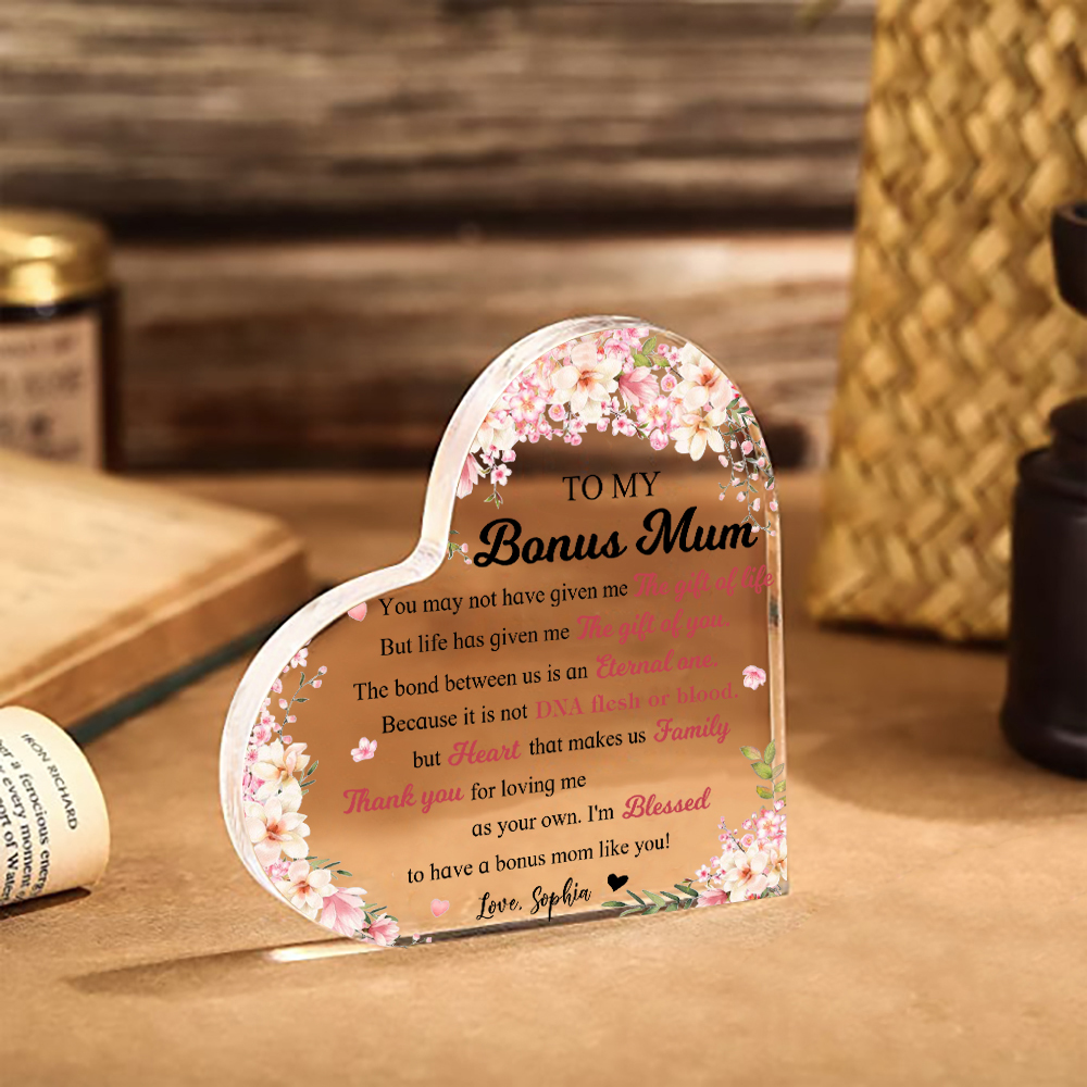 To My Bonus Mum/Mom Acrylic Heart Keepsake Custom Name Ornament - You May Not Have Given Me The Gift Of Life-Jessemade AU