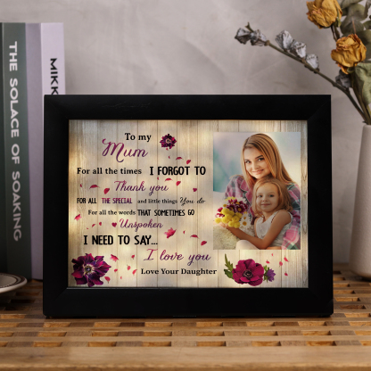 To My Mum Personalised Photo Frame With Light Gifts For Mother “I NEED TO SAY... I love you”-Jessemade AU