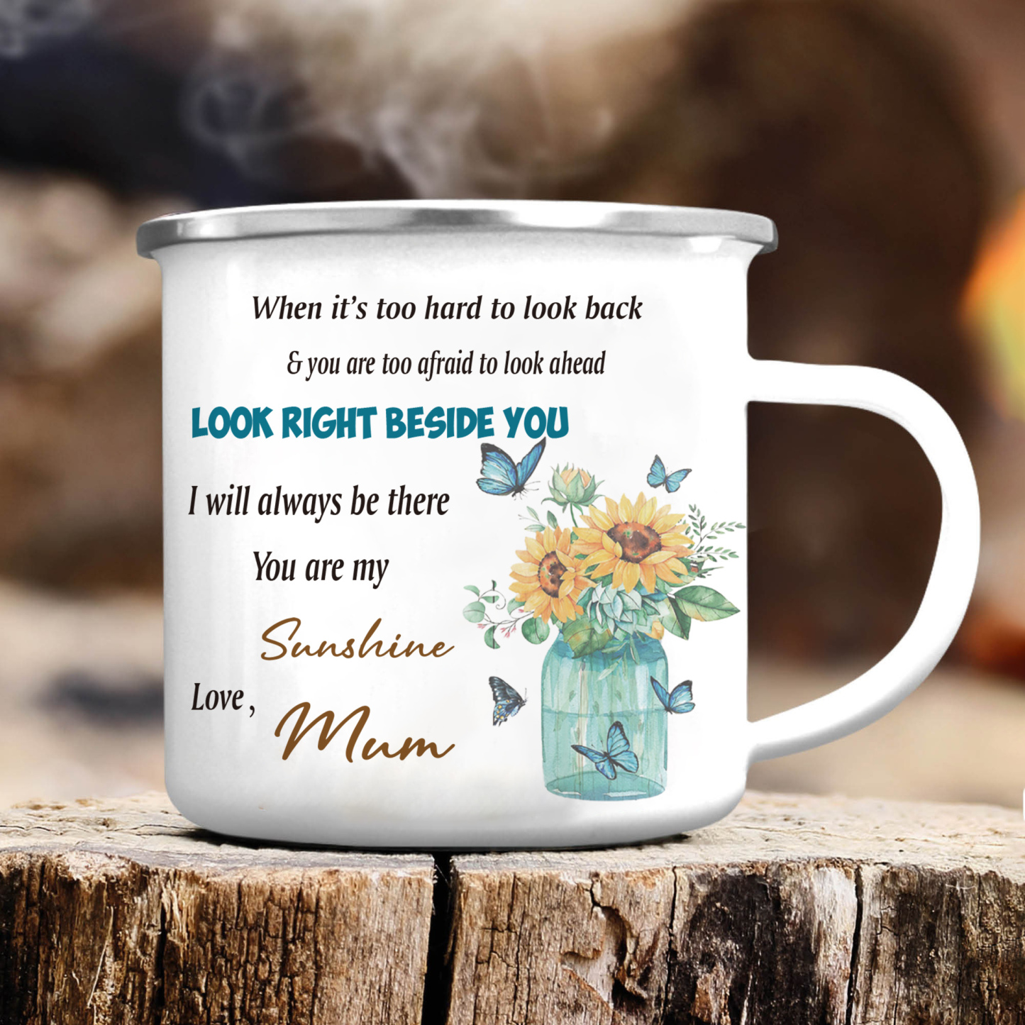 To My Daughter Enamel Mug Mum to Daughter Sunflowers Cup - Look Right Beside You I Will Always Be There-Jessemade AU