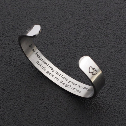 To My Daughter "I may not have given you the gift of life. But life gave me the gift of you" Cuff Bangle Bracelet Gifts For Her-Jessemade AU